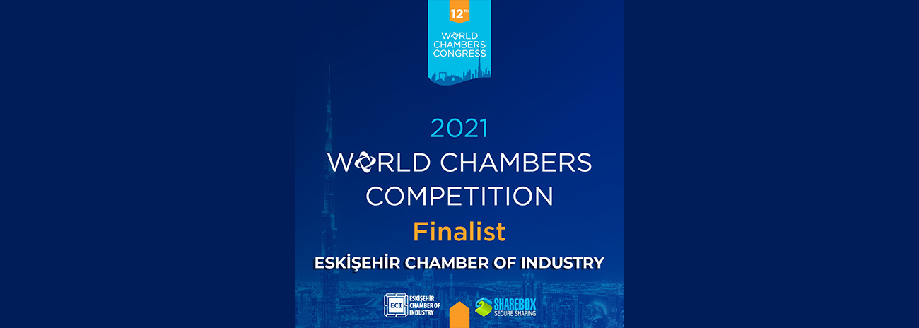 Eskişehir Chamber of Industry will represent Turkey in the '2021 World Chambers Competition' Finals